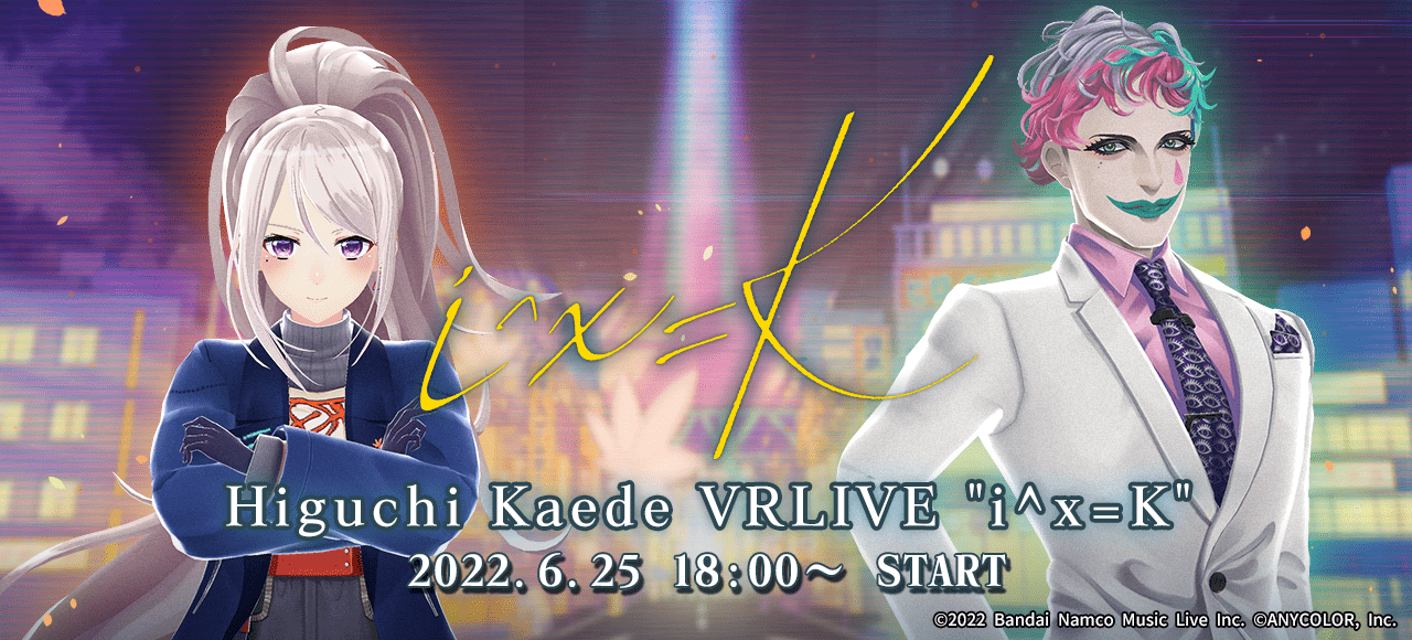 Higuchi Kaede VRLIVE “i^x=K”